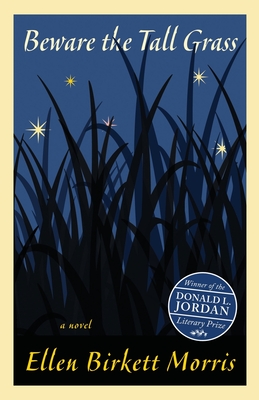Beware the Tall Grass - Ellen Birkett Morris
