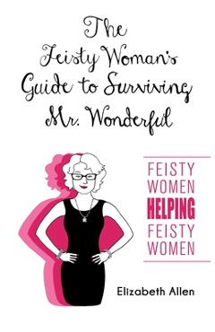 Coperta cărții 'The Feisty Woman's Guide to Surviving Mr. Wonderful: 