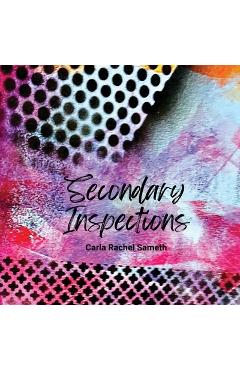 Coperta cărții 'Secondary Inspections - Carla Rachel Sameth'