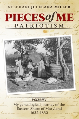 Coperta cărții 'Pieces of Me Patriotism: My genealogical journey of the Eastern Shore of Maryland - Stephani Juleeana Miller'