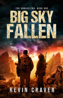 Big Sky Fallen: The Unraveling: Book One - Kevin Craver