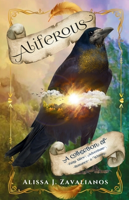 Aliferous: A Collection of Fairy Tales, Adventure, Romance & Whimsy - Alissa J. Zavalianos