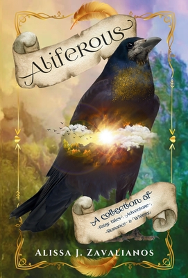 Aliferous: A Collection of Fairy Tales, Adventure, Romance & Whimsy - Alissa J. Zavalianos