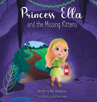 Princess Ella and the Missing Kittens - Ken Waldecker