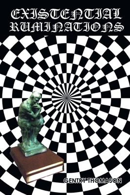 Existential Ruminations - Gentry Thomason