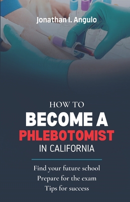 Coperta cărții 'How to Become a Phlebotomist in California - Jonathan I. Angulo'