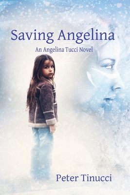 Saving Angelina: An Angelina Tucci Novel - Peter Tinucci