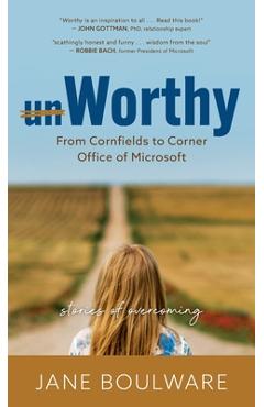 Coperta cărții 'Worthy: From Corn Fields to Corner Office of Microsoft, Stories of Overcoming - Jane Boulware'