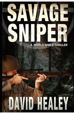 Coperta cărții 'Savage Sniper: A World War II Thriller - David Healey'