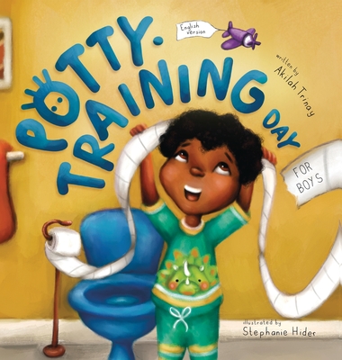Potty-Training Day: For Boys - Akilah Trinay