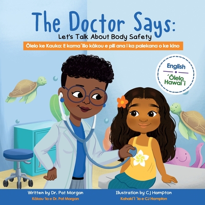 Coperta cărții 'The Doctor Says: Let's Talk About Body Safety, English-'Olelo Hawai'i - Chasity Hampton'