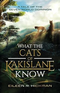Coperta cărții 'What the Cats of Kakislane Know - Eileen R. Hickman'