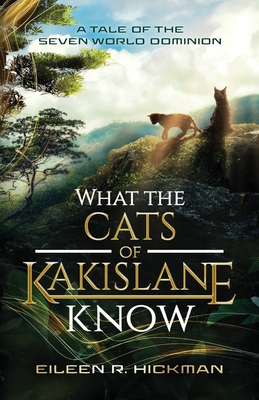 Coperta cărții 'What the Cats of Kakislane Know - Eileen R. Hickman'