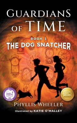 The Dog Snatcher, Guardians of Time Book 1: A Children's Fantasy Adventure - Phyllis Wheeler
