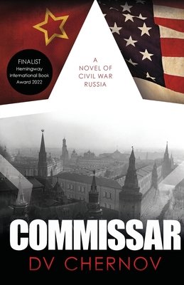 Commissar: A Novel of Civil War Russia - D. V. Chernov