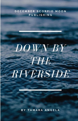 Coperta cărții 'Down by the Riverside - Tamara Angela'