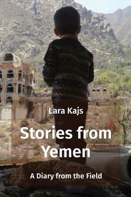 Stories from Yemen: A Diary from the Field - Lara Kajs