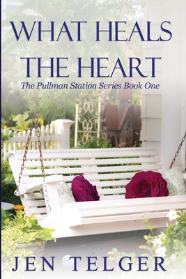 What Heals the Heart - Jen Telger