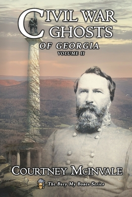 Civil War Ghosts of Georgia: Volume 2 - Courtney Mcinvale