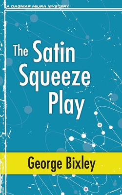 The Satin Squeeze Play - George Bixley