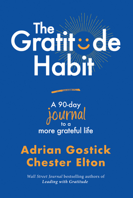The Gratitude Habit: A 90-Day Journal to a More Grateful Life - Adrian Gostick