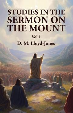 Coperta cărții 'Studies in the Sermon on the Mount Vol 1 - David Martyn Lloyd-jones'