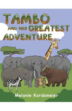 Coperta cărții 'Tambo and Her Greatest Adventure - Melanie Kordsmeier'