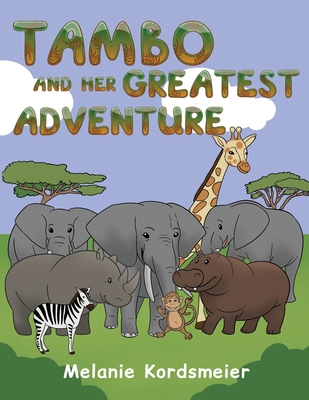 Tambo and Her Greatest Adventure - Melanie Kordsmeier