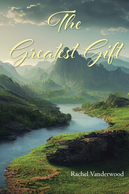 The Greatest Gift - Rachel Vanderwood