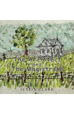 Coperta cărții 'The Architect and the Magistrate - Justin Clark'