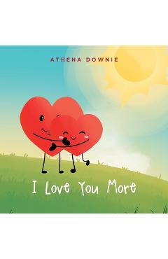 Poza produsului I Love You More - Athena Downie
