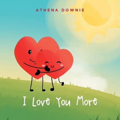 I Love You More - Athena Downie