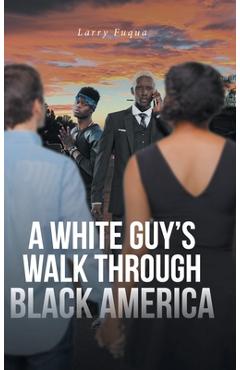 Coperta cărții 'A White Guy's Walk Through Black America - Larry Fuqua'
