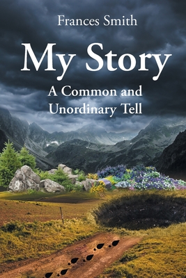 My Story: A Common and Unordinary Tell - Frances Smith