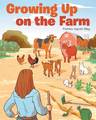 Growing Up on the Farm - Pamela Ingram May
