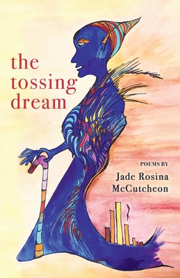 The tossing dream - Jade Rosina Mccutcheon