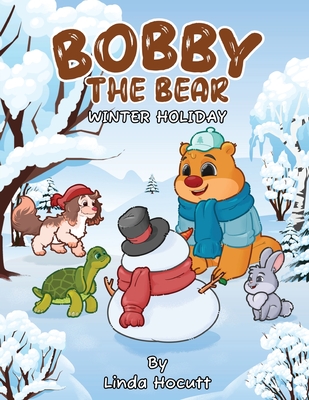 Bobby the Bear: Winter Holiday - Linda Hocutt