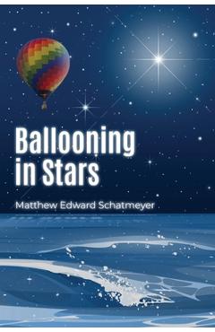Coperta cărții 'Ballooning in Stars - Matthew Edward Schatmeyer'