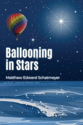 Coperta cărții 'Ballooning in Stars - Matthew Edward Schatmeyer'