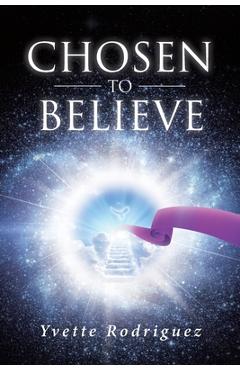 Coperta cărții 'Chosen To Believe - Yvette Rodriguez'