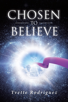 Chosen To Believe - Yvette Rodriguez