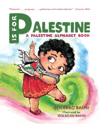 P Is for Palestine: A Palestine Alphabet Book - Golbarg Bashi