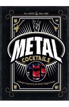Poza produsului Metal Cocktails: 42 Recipes Inspired by the World's Biggest Bands - Marc Aumont