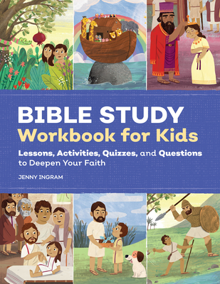 Bible Study Workbook for Kids: Lessons, Activities, Quizzes, and Questions to Deepen Your Faith - Jenny Ingram