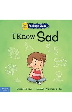 Poza produsului I Know Sad: A Book about Feeling Sad, Lonely, and Disappointed - Lindsay N. Giroux