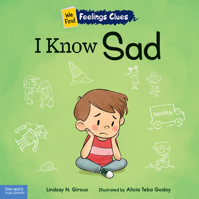 I Know Sad: A Book about Feeling Sad, Lonely, and Disappointed - Lindsay N. Giroux