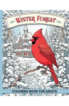 Coperta cărții 'Winter Forest Coloring Book for Adults: 60 Pages with Wildlife and Country Houses to Color for Anxiety and Depression -'