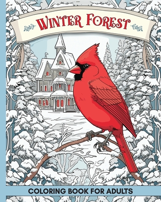Winter Forest Coloring Book for Adults: 60 Pages with Wildlife and Country Houses to Color for Anxiety and Depression - Marc Harrett