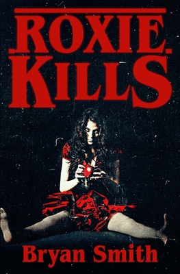 Roxie Kills - Bryan Smith