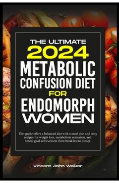 Coperta cărții 'The Ultimate Metabolic Confusion Diet for Endomorph Women: This guide offers a balanced diet with a meal plan and tasty'
